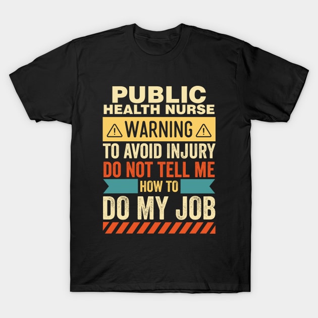 Public Health Nurse Warning T-Shirt by Stay Weird